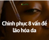 Chinh phục 8 vấn đề lão hóa da với tinh chất tái sinh cao cấp
